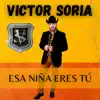 Victor Soria Y Su Tuba Norteña - Esa Niña Eres Tú